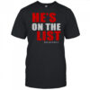 He’s On The List And You Know It T-Shirt