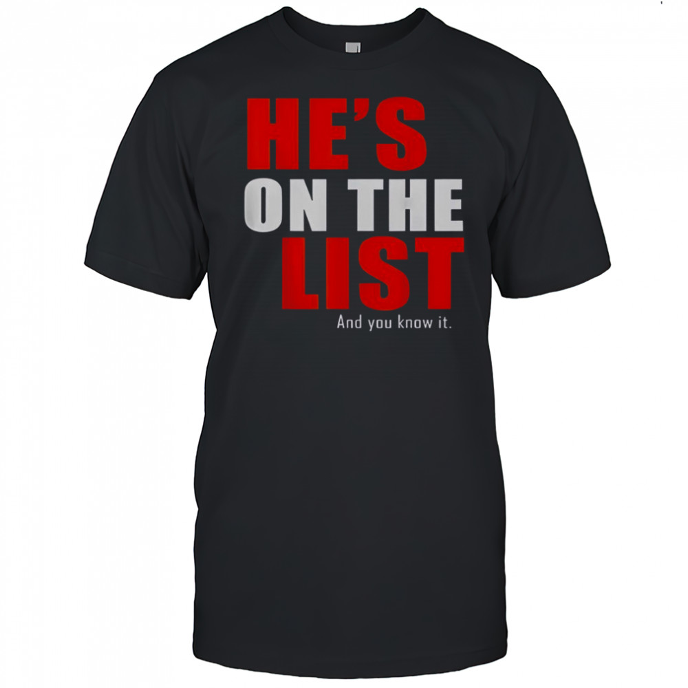 He’s On The List And You Know It T-Shirt