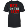 He’s On The List And You Know It T-Shirt