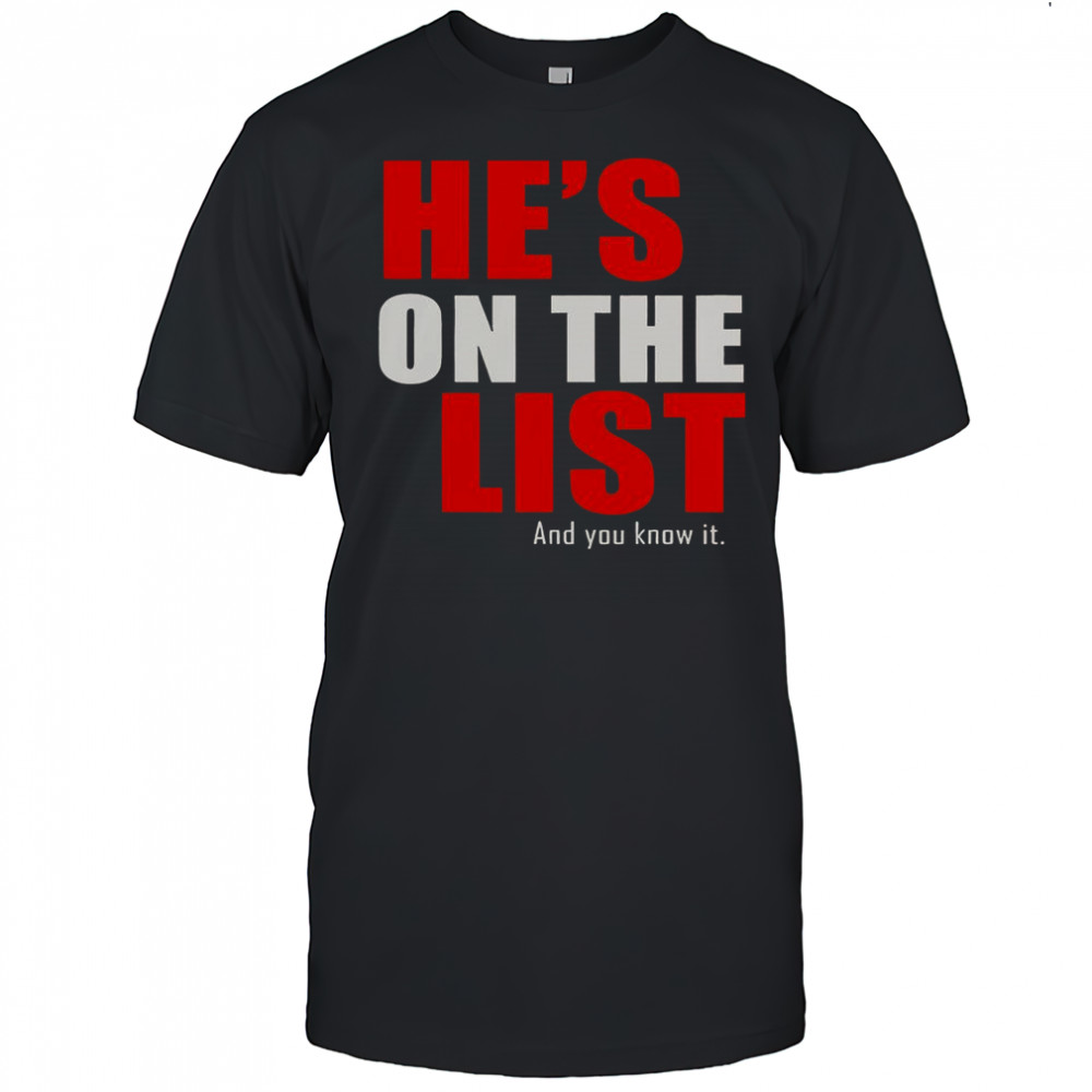 He’s On The List And You Know It T-Shirt