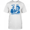 He’s so Mr Fantastic Pedro Pascal shirt