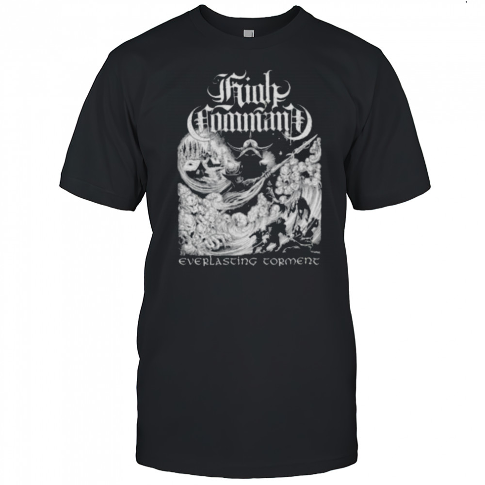 High Command Everlasting Torment T shirts