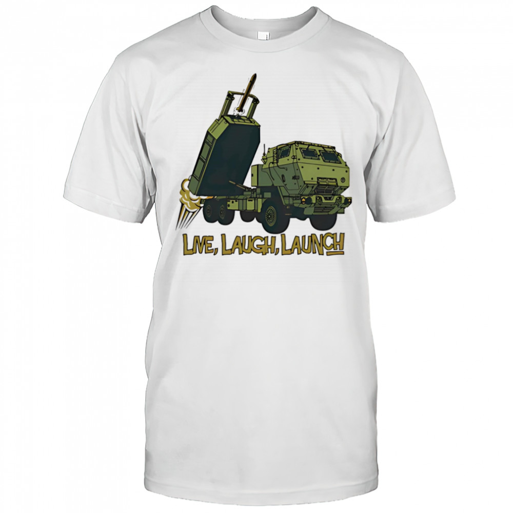 Himars live laugh launch shirt