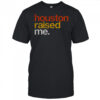 Houston Raised Me T-Shirt