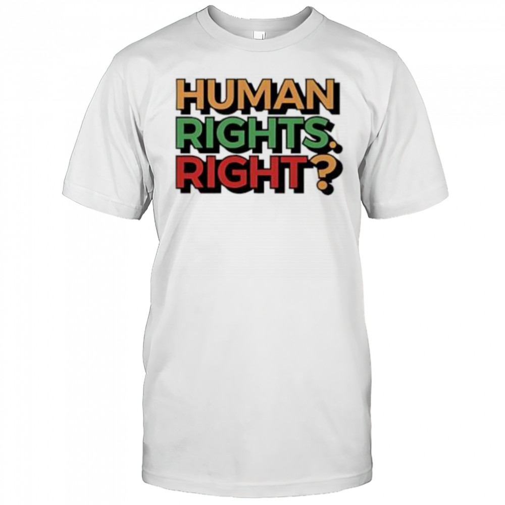 Human Rights Right pride shirt
