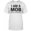 I am a mob motivated obidient shirt
