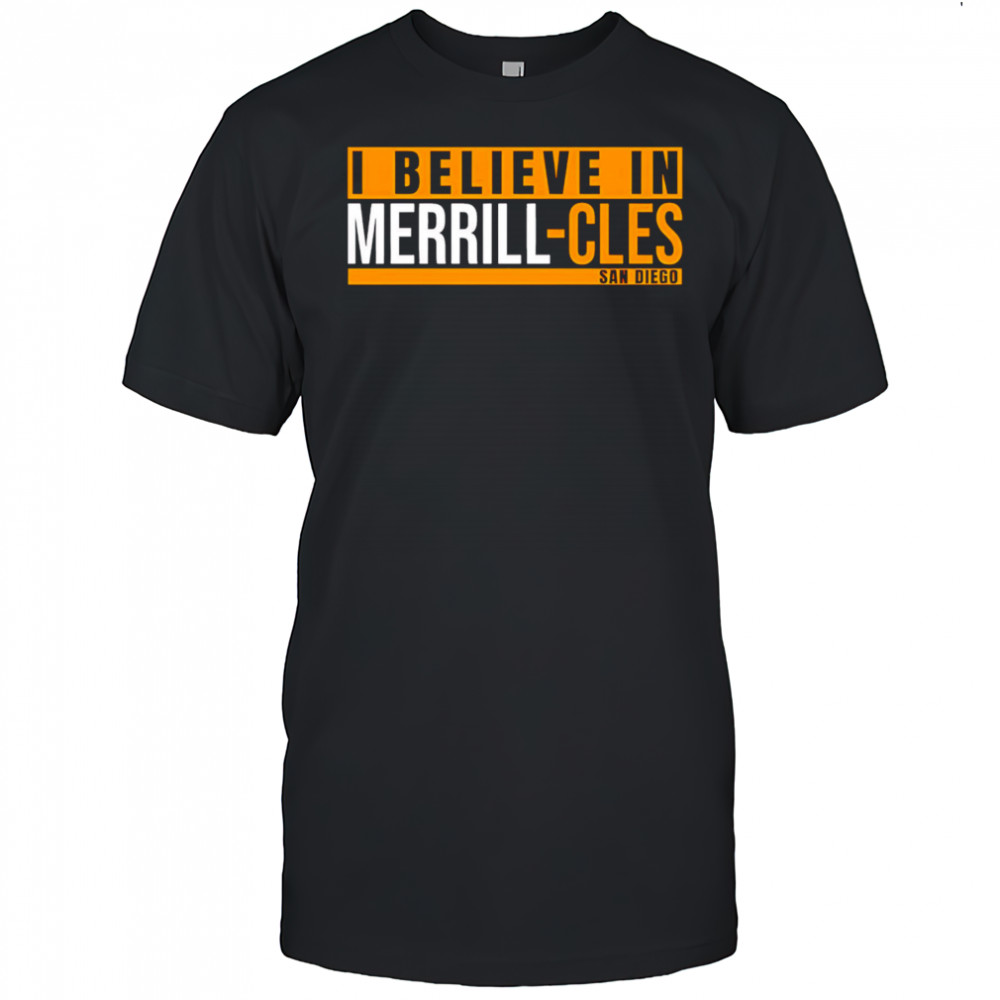 I Believe in Merrill-Cles San Diego shirt
