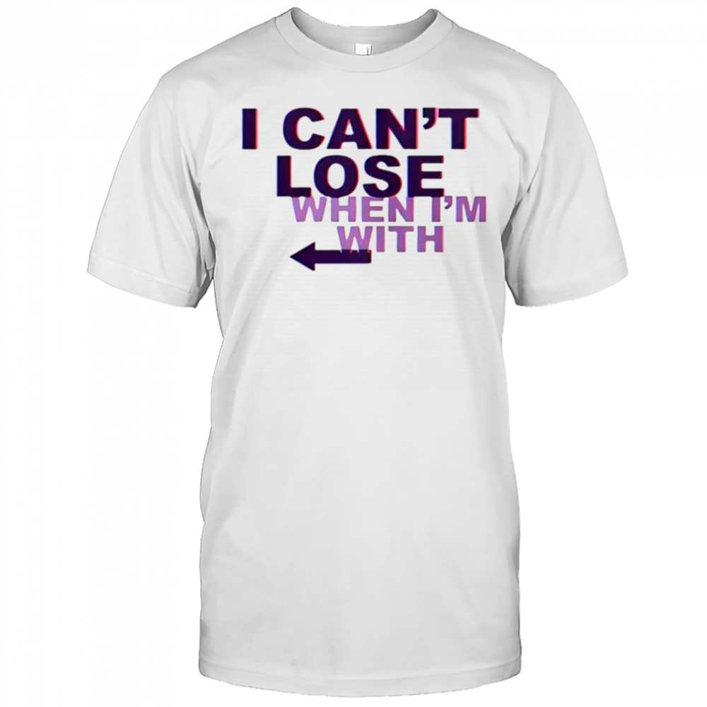 I Can’t Lose When I’m With Arrow Left T-Shirt