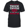 I Didn’t Choose The Thick Thigh Life The Thick Thigh Life Chose Me T-Shirt