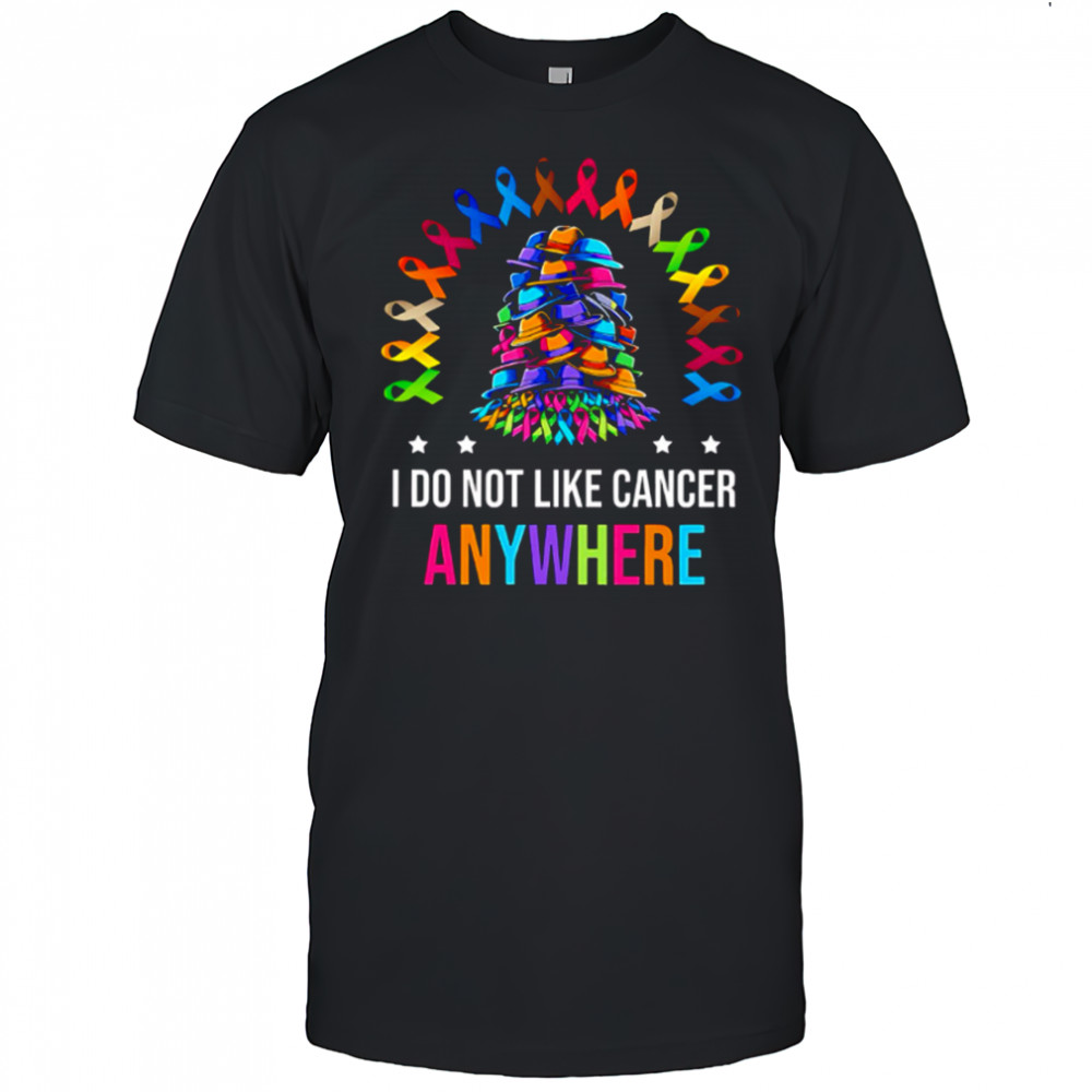 I Do Not Like Cancer Anywhere shirt