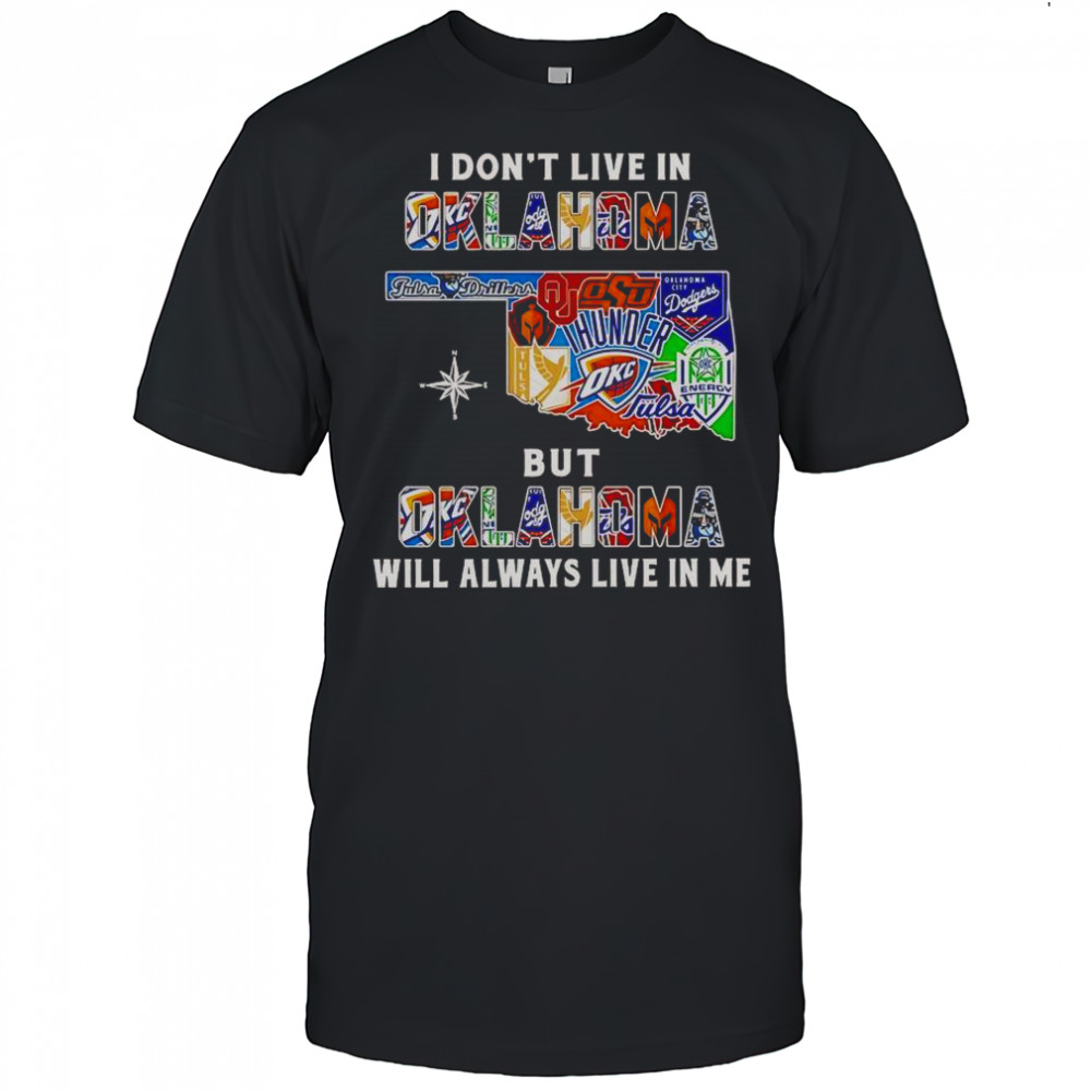 I Don’t Live In Oklahoma But Oklahoma Will Always Live In Me Sport Teams T-Shirt