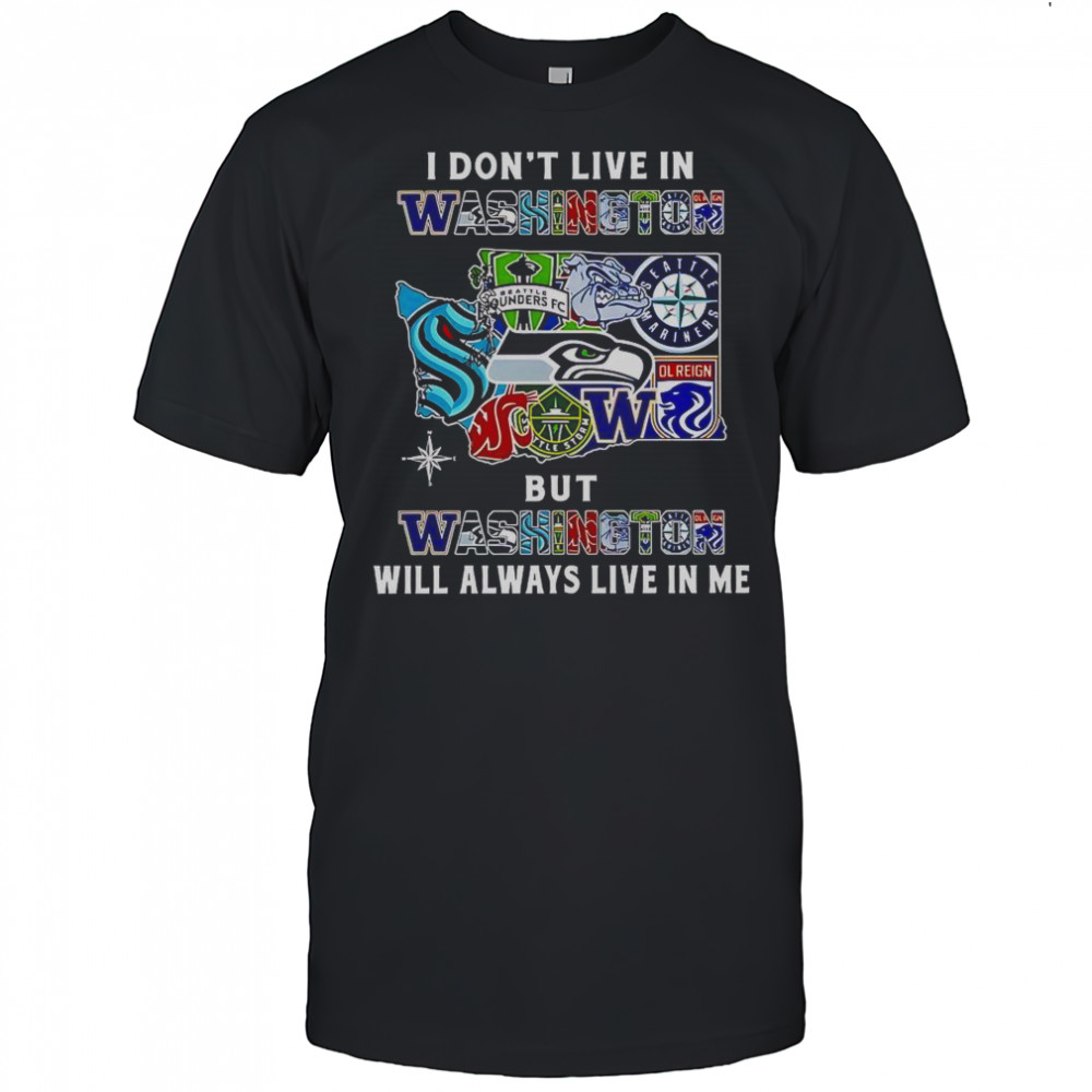 I Don’t Live In Washington But Washington Will Always Live In Me Sport Teams T-Shirt