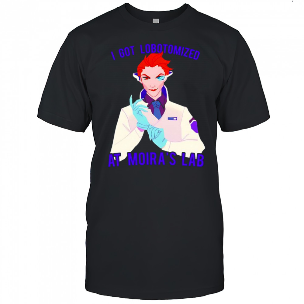 I got lobotomized at Moira’s lab shirt