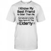I know my best friend is older than me shirt