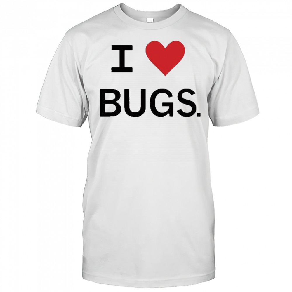 I Love Bugs Funny Shirt