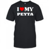 I Love My Peyta shirt