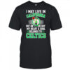I may live in California but on me day my heart and soul belongs to Celtics shirt