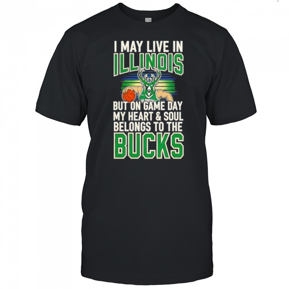 I may live in Illinois but on game day my heart and soul belongs to the Milwaukee Bucks shirt