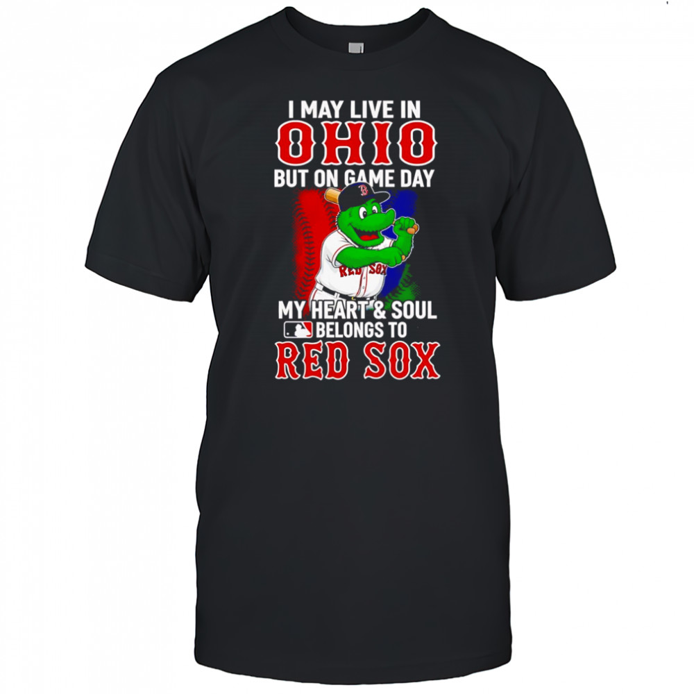 I may live in Ohio but on game day my heart and soul belongs to the Red Sox shirt