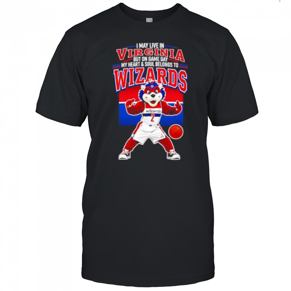 I may live in Virginia but on game day my heart and soul belongs to the Washington Wizards shirt