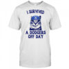 I survived a Dodgers off day shirt
