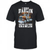 I Was Haulin Before You Were Crawlin Truck shirt