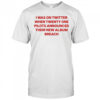 I was on Twitter when announced their new album breach shirt