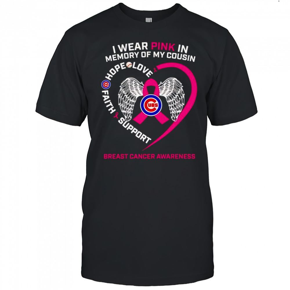 I wear pink in memory of my cousin Breast Cancer Awareness Chicago Cubs shirt