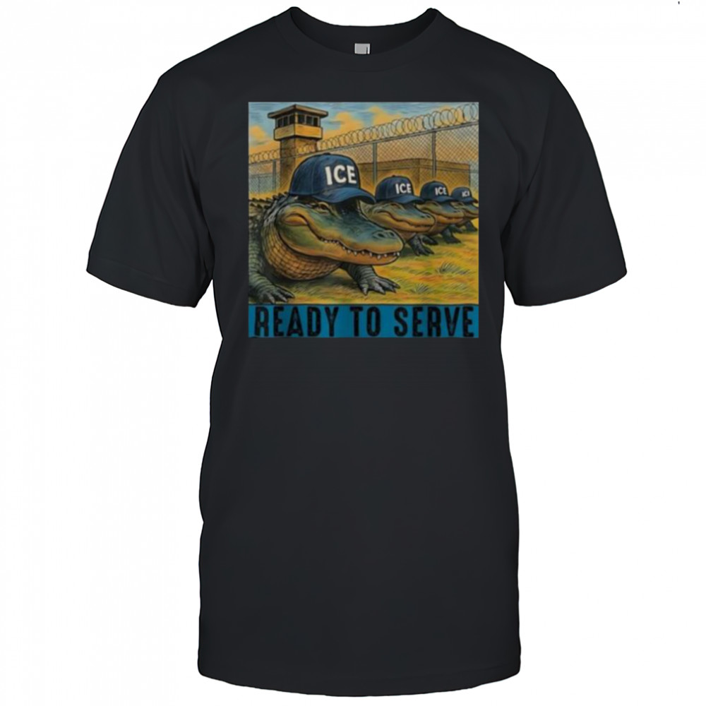 ICE Alligator Alcatraz ready to serve shirt