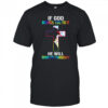 If God Brings You To It shirt