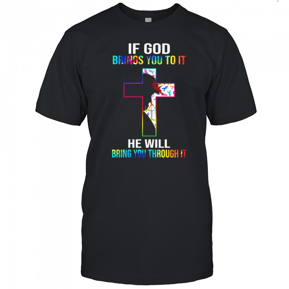 If God Brings You To It shirt