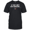 If they ain’t with Houston Texans 2025 shirt