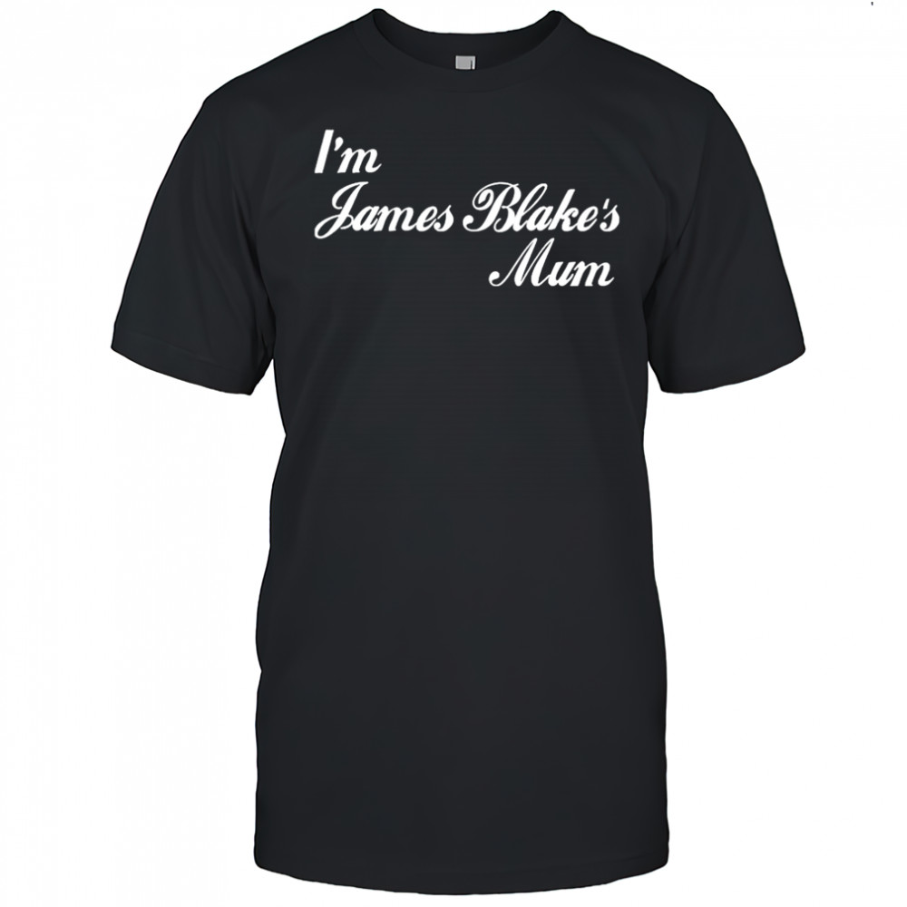 I’m James Blake’s Mum T-shirt