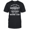 I’m not mean I’m just honest the truth hurts here take a band aid shirt