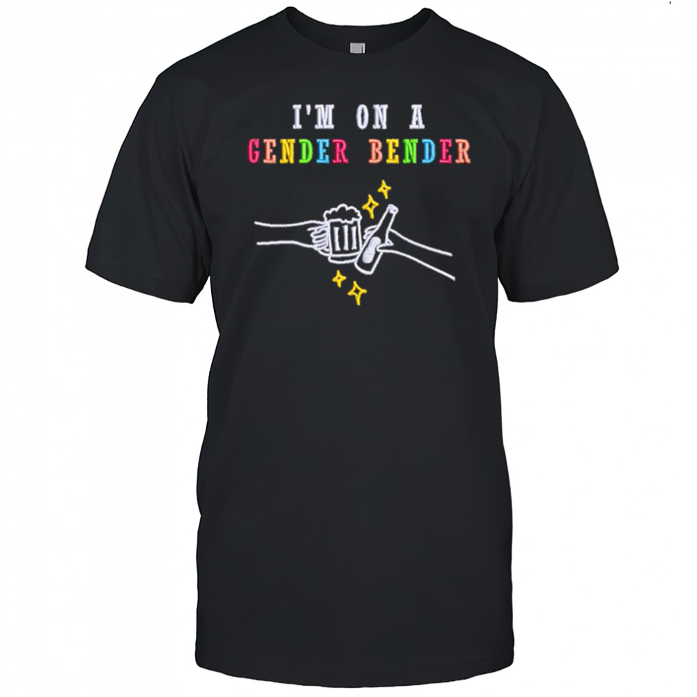 I’m on a gender bender shirt
