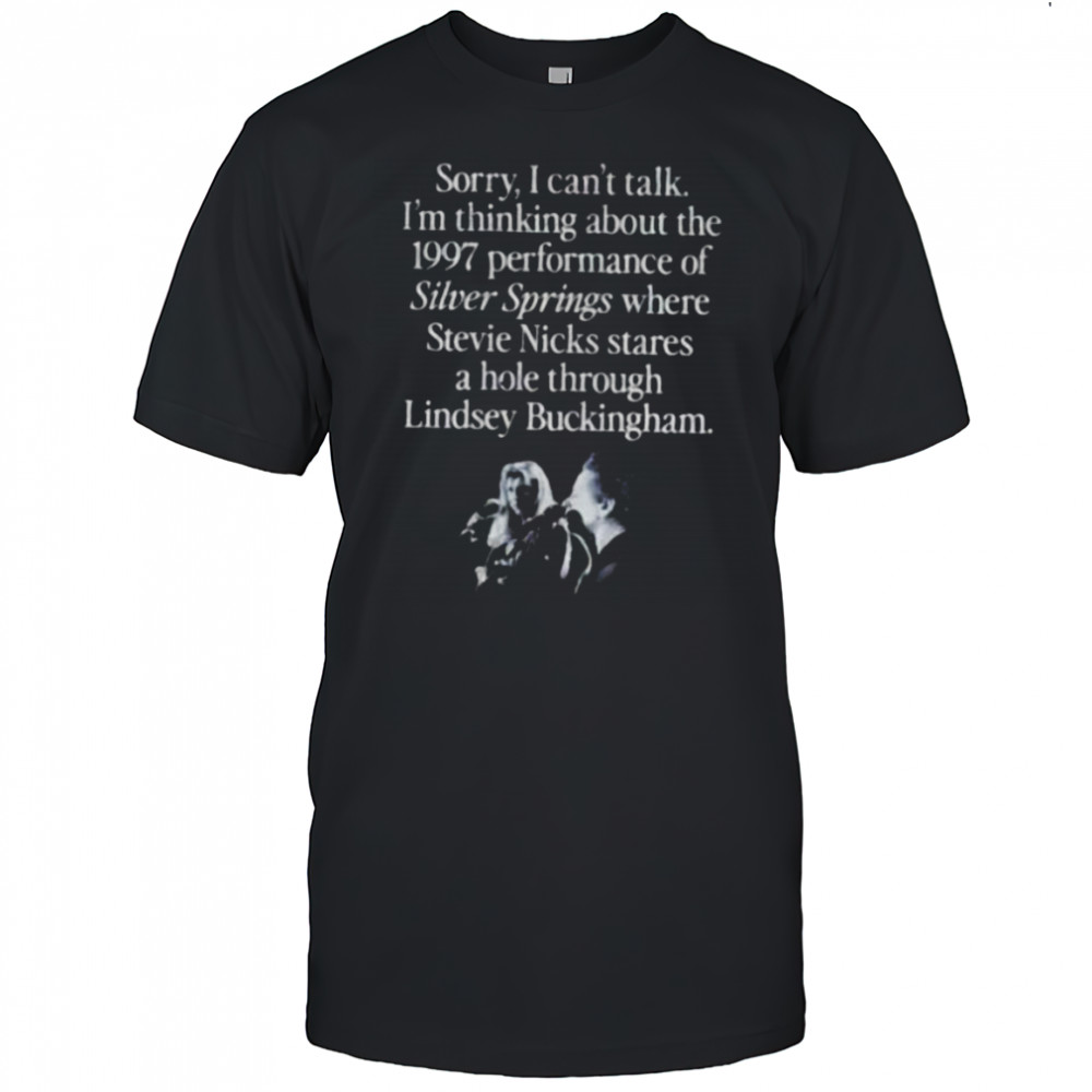 I’m thinking about the 1997 performance of Silver Springs shirt