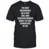 I’m Very Vulnerable RN If Any Evil And Sinister Women Want To Take Advantage Of Me T-Shirt