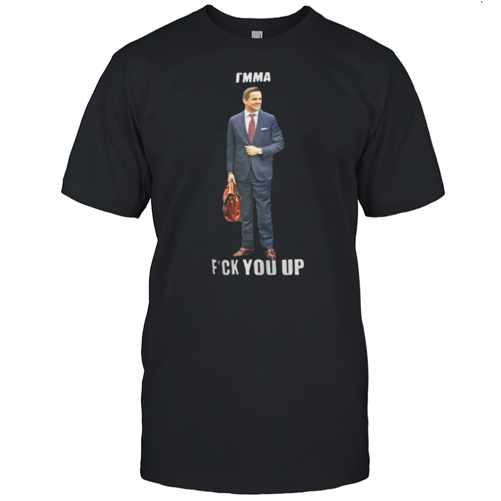 I’mma Fuck You Up T-Shirt