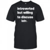 Introverted But Willing To Discuss Lotr letter shirt