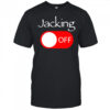 Jacking off shirt