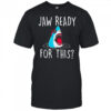 Jaw ready for this shirt