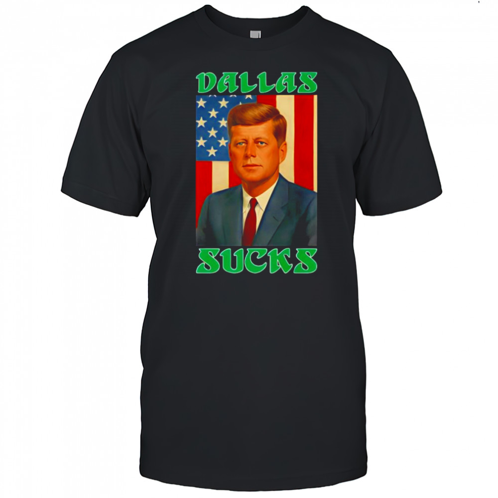 JFK Dallas Sucks shirt