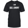 Jimmy Failla I Am Big Jimmy T-Shirt