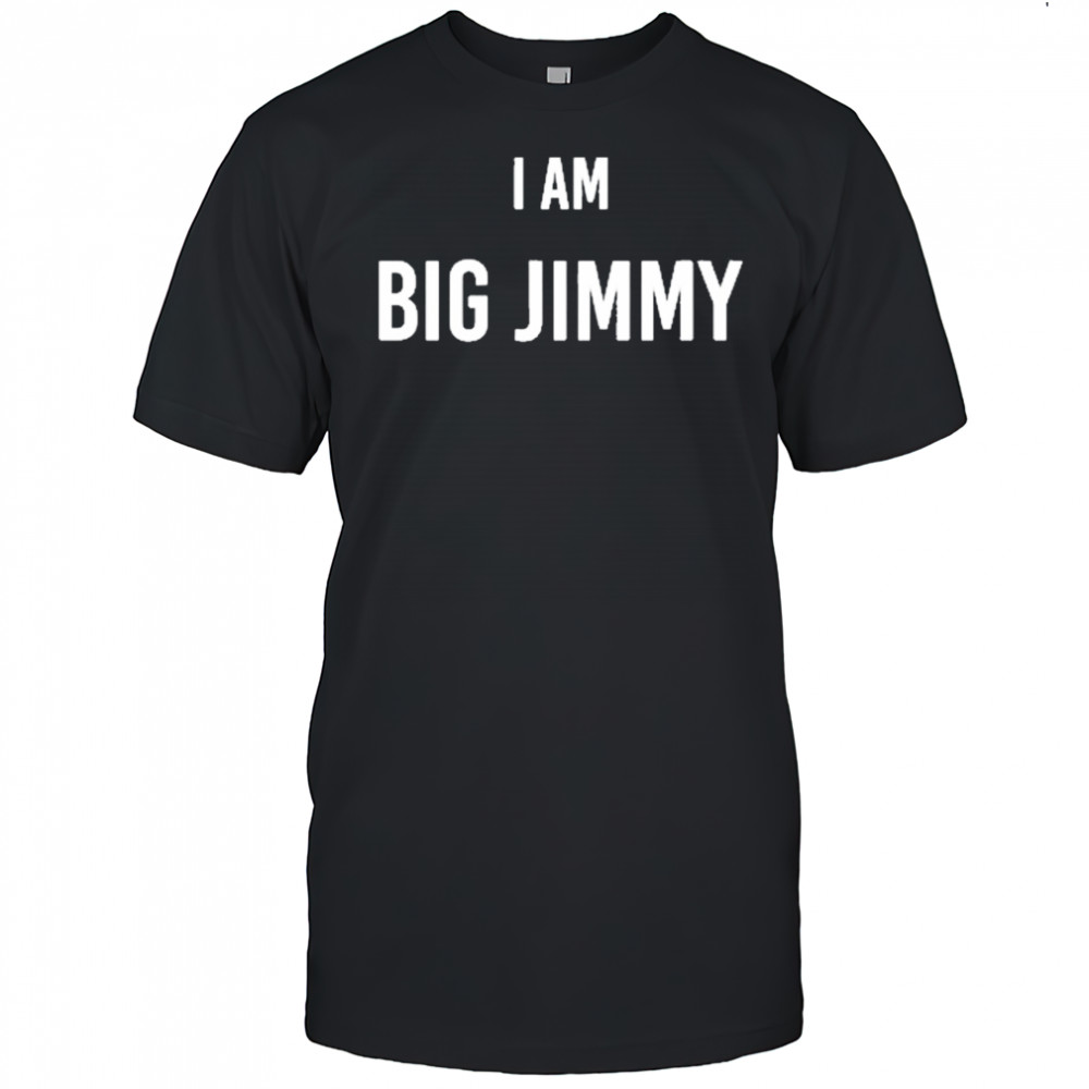 Jimmy Failla I Am Big Jimmy T-Shirt