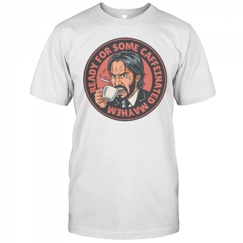 John Wick Caffeinated Mayhem T-Shirt