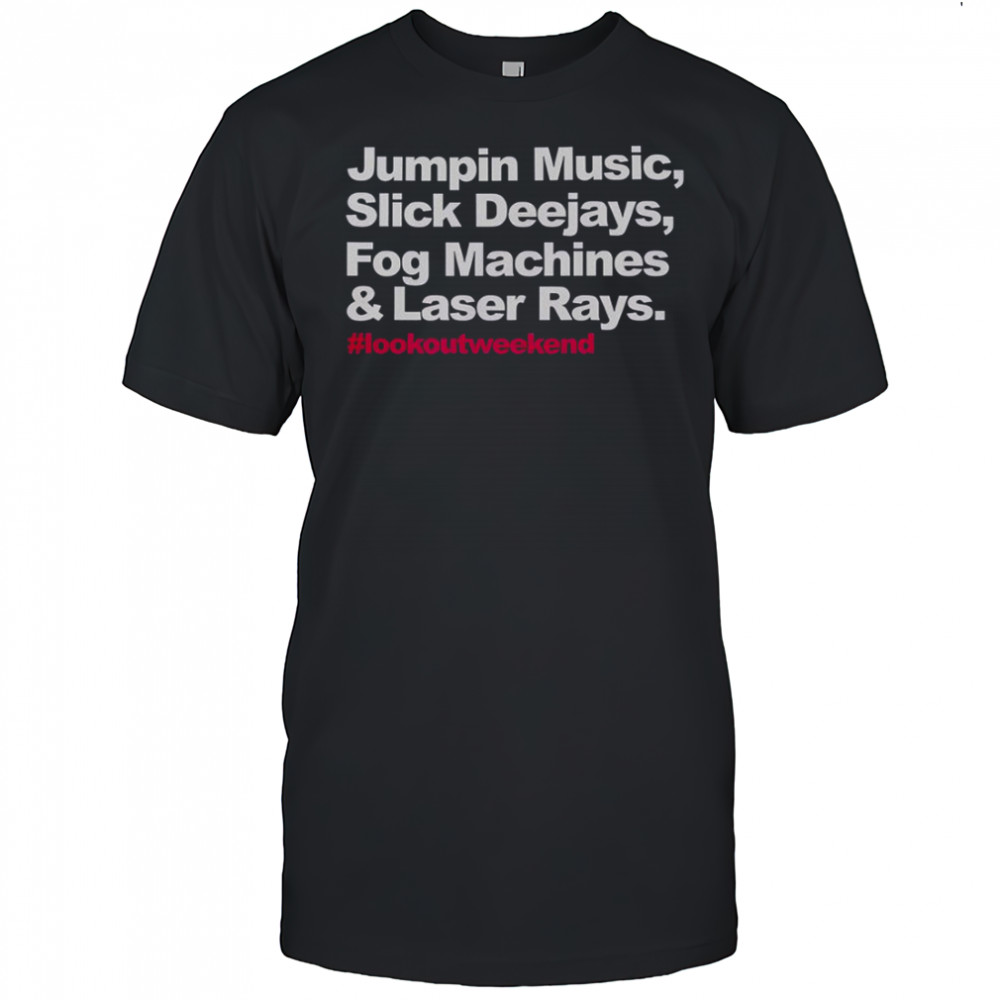 Jumpin Music Slick Deejays Fog Machines And Laser Rays Lookoutweekend T-Shirt