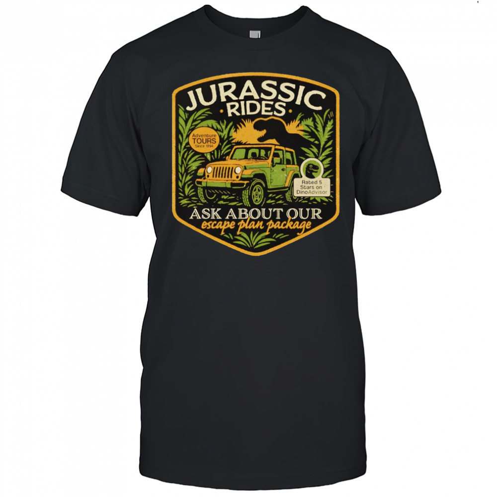Jurassic Rides ask about our escape plan package shirt