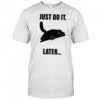 Just do it later Black Cat shirt