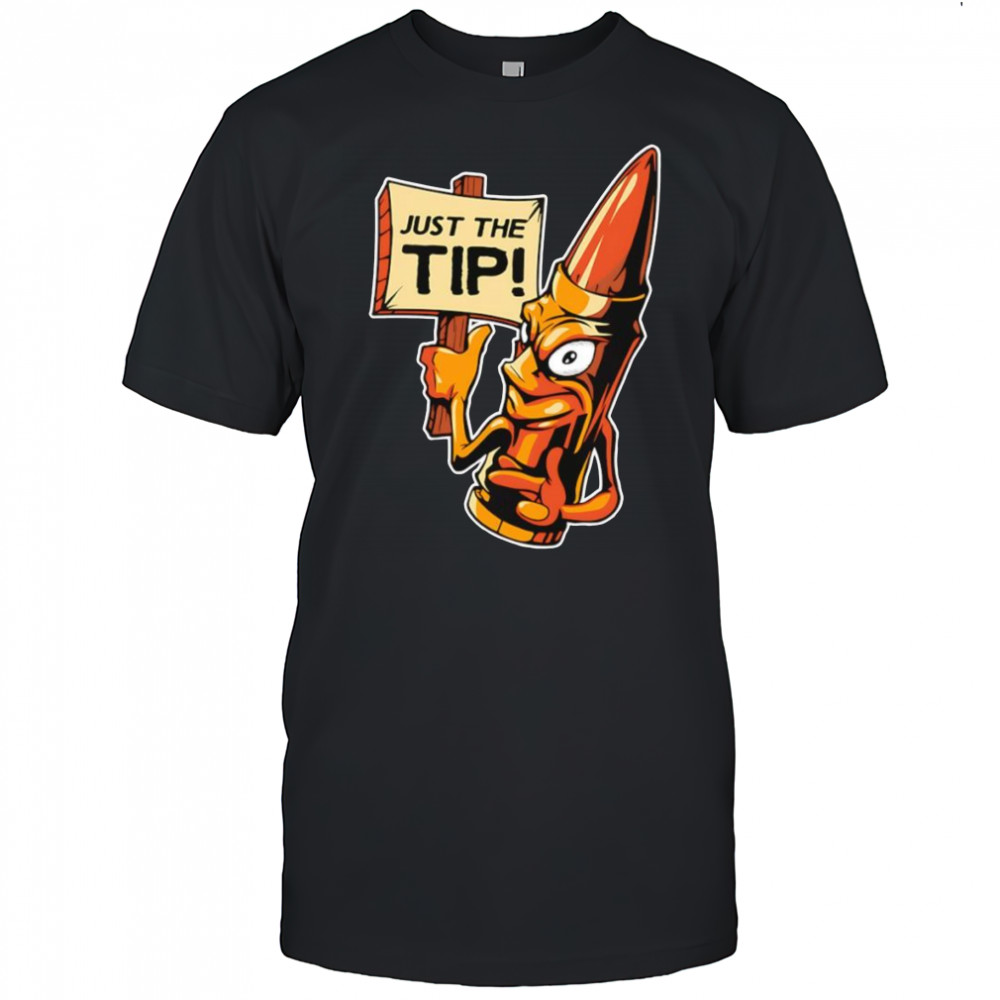 Just the tip bullet shirt