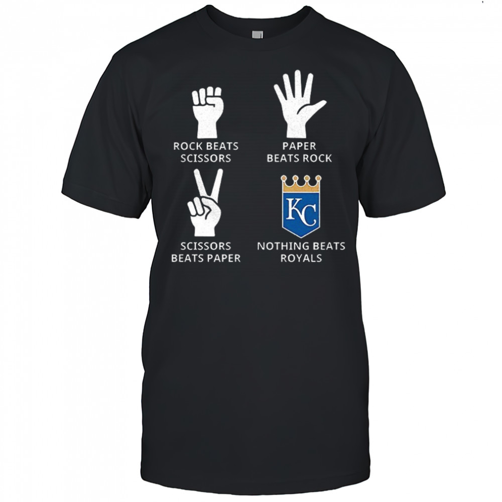 Kansas City Royals rock beats scissors paper beats rock scissors beats paper nothing beats Royals shirt